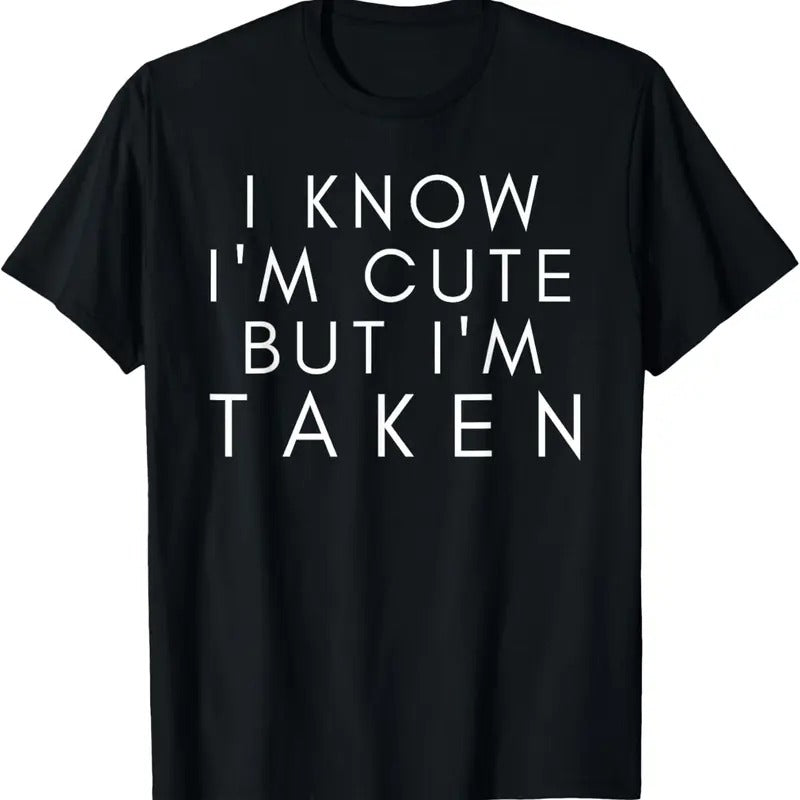 100% Cotton Sorry I'm Taken t shirt Boyfriend Girlfriend Taken Couples