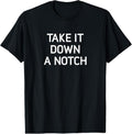 100% Cotton Take It Down A Notch, Funny, Jokes, Sarcastic T-Shirt