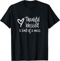 100% Cotton Thankful Blessed Kind Of A Mess T-Shirt