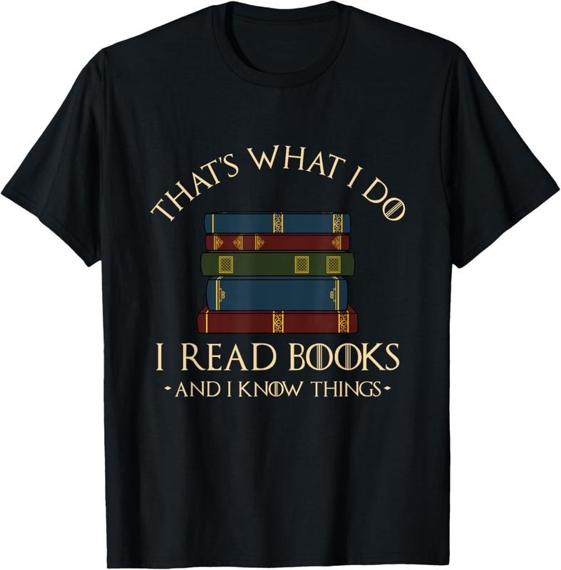 100% Cotton That's What I Do I Read Books And I Know Things - Reading T-Shirt