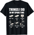 100% Cotton Things I Do In My Spare Time T-Shirt