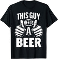 100% Cotton This Guy Needs A Beer Funny Beer Drinking T-Shirt