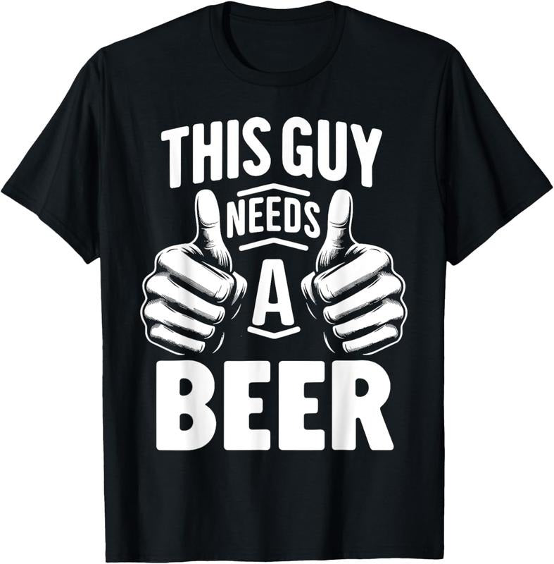 100% Cotton This Guy Needs A Beer Funny Beer Drinking T-Shirt