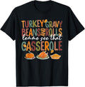 100% Cotton Turkey Gravy Beans And Rolls Let Me See That Casserole Fall T-Shirt