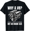 100% Cotton Why A V8 Because 2 Liters Is A Softdrink Not An Engine Car T-Shirt