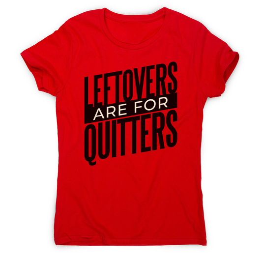 Leftovers quote funny food women's t-shirt