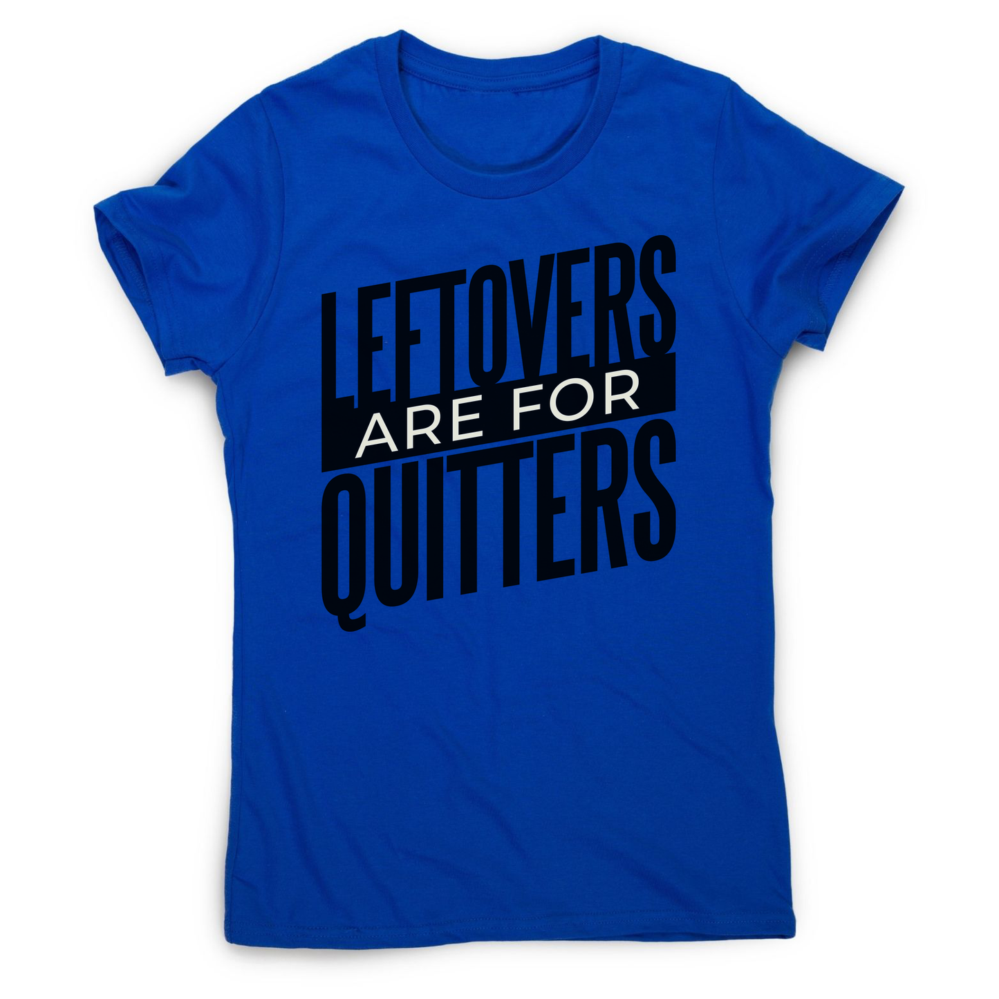 Leftovers quote funny food women's t-shirt