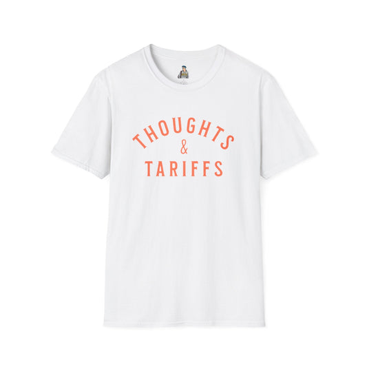 Funny Political Unisex SoftstyleThoughts and Tariffs Tee
