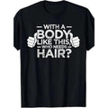 1PCS Figure like This Who Needs Hair Shirt Bald Man Dad Gift T-shirt made in usastyle{n002}3