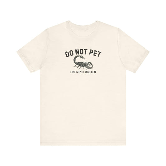 Do Not Pet The Mini Lobster Shirt Funny Scorpion Lover Tee