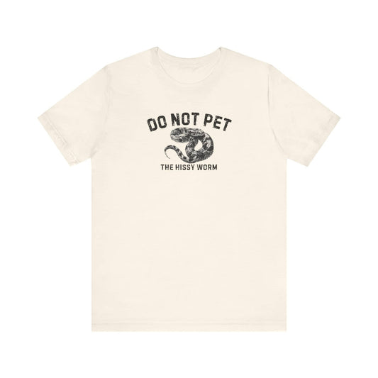 Do Not Pet The Hissy Worm Shirt Funny Snake Lover Tee