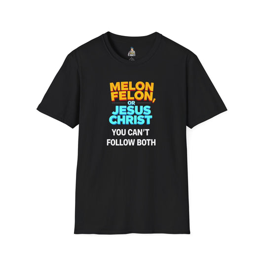 Funny Unisex T-Shirt - "Melon, Felon, or Jesus Christ" Graphic Tee