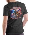 ALL GAVE SOME SOME GAVE ALL, Patriotic T Shirt, Unisex, Cotton