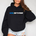 Alexa, Skip to Friday, Funny Hoodie Casual Street Style Fleece Fabric Pullover Hooded Sweatshirt for Women for Men, Perfect Gift