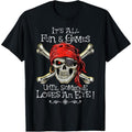 All Fun and Games Until Someone Loses an Eye Funny Pirate T-Shirt made in usa