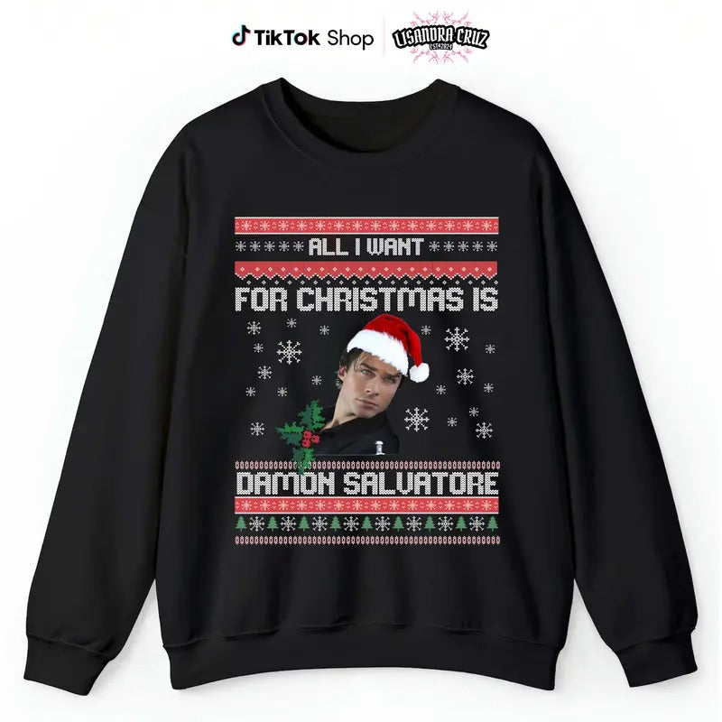 All I Want For Christmas Is Damon Salvatore Graphic Sweatshirt and Hoodie for Christmas, Christmas Gift, Comfort Unisex Cotton Classic Prints Top