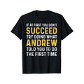 Andrew If At First You Don't Succeed Andrew Birthday Andrew T-Shirt Selected pure cotton fun design DIY pure cotton, rich patterns, soft and breathable, casual and versatile Halloween Christmas no ponytail steal my link, T-shirt couple outfit made in usa