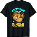Anything You Can Do I Can Do Slower Lazy Sloth T-Shirt Made in USA
