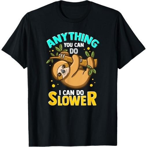 Anything You Can Do I Can Do Slower Lazy Sloth T-Shirt Made in USA