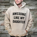 Awesome Like My Daughter Hoodie, Dad Present, Unisex Tee Gift For Dad From Daughter, Number 1 Dad Sweatshirt, Unisex Crewneck Pullover Tee, Casual Clothing