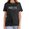 BRUH FORMALLY KNOWN AS MOM T Shirt, Unisex Cotton Top