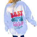 Baby It's Cold Outside Graphic Sweatshirt