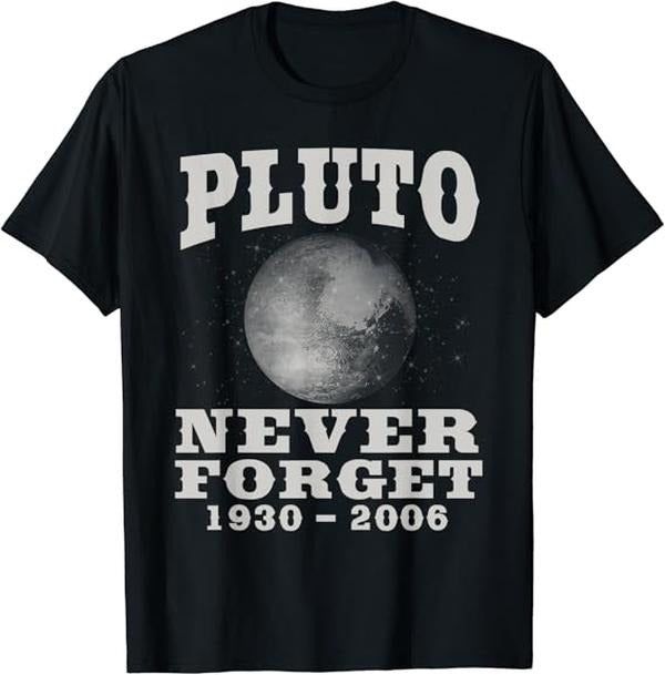 Back To School Shirts, Funny Astronomy Shirts, Pluto Never Forget T-Shirt Cotton Fashion Casual Classic