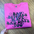 Bad B*tches Bad Days Sweatshirt