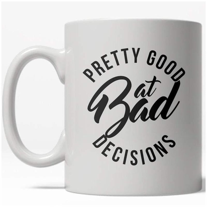 Bad Decisions Mug Funny Trouble Maker Coffee Cup - 11oz Funny Coffee Mugs Ceramic Printed Drinkware Cup