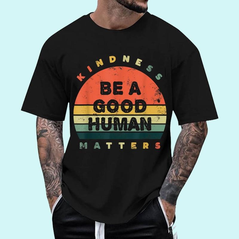 Be A Good Human Kindness Matters Unisex T-Shirt, Cotton 100%, Top Trending Fashion