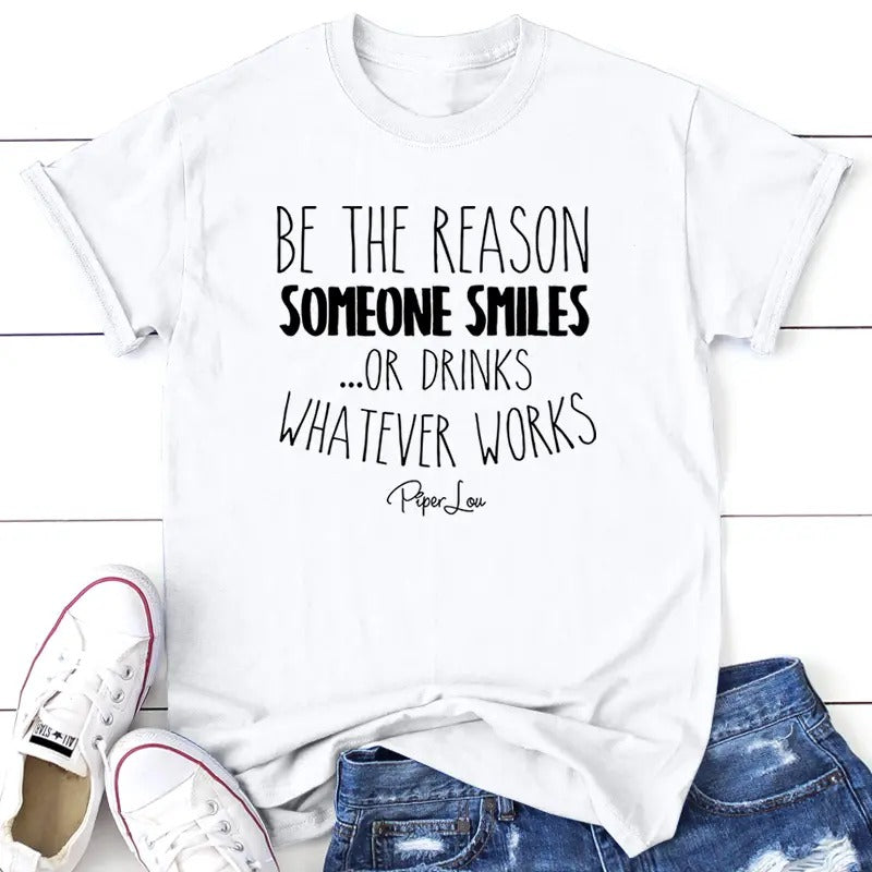 Be The Reason Someone Smiles Tee