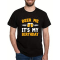 Beer Me Birthday Party Apparel 139711 Funny Men's Short Sleeve Graphic T-shirt Collection Black Made in USA