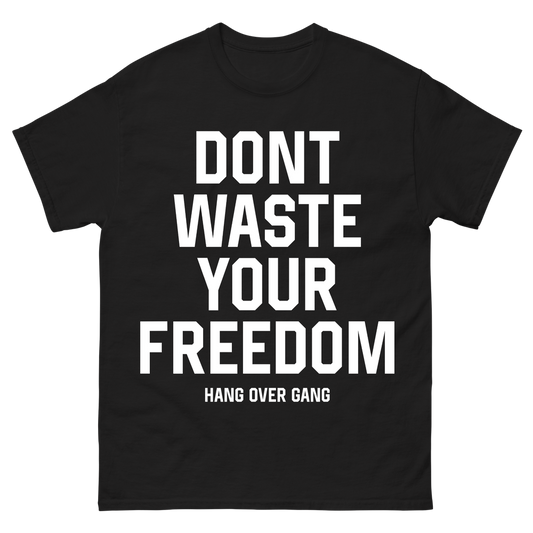 "Don't Waste Your Freedom" T-Shirt