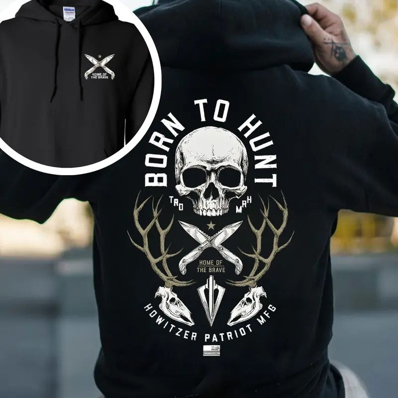 Born To Hunt 2 Side Printed T-shirt - Crewneck Sweatshirt - Hoodie, Howitzer Patriot MFG Hunterwear, Home of the Brave, Streetwear, Workwear
