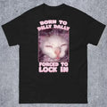 Born to Dilly Dally Forced to Lock In Funny Cat Meme T-shirt Gift for Woman and Man Goofy Ahh Cat Shirt