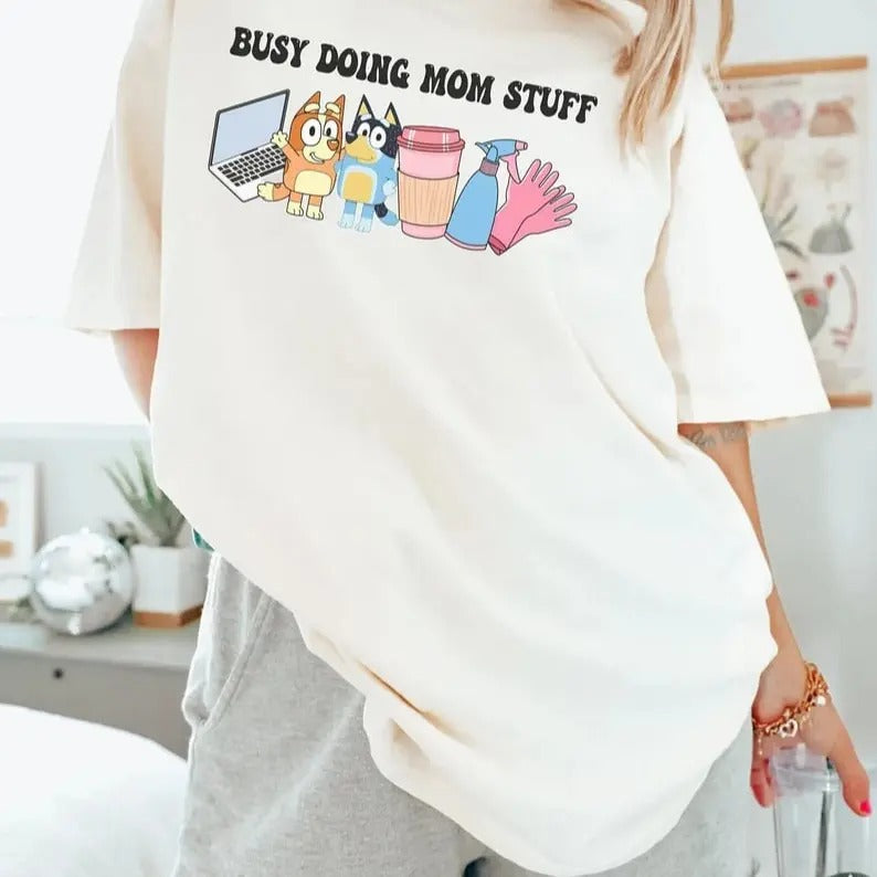 Busy Doing Mom Stuff TShirt, Toddler Momma TShirt, Bluey Mom TShirt, Oversized Mama Shirt, Coffee Mom, Gift For Mom, Mothers Day Gift