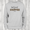 But First Coffee Leopard Sweatshirt