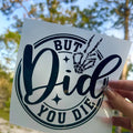 But did you die? funny permanent vinyl decal