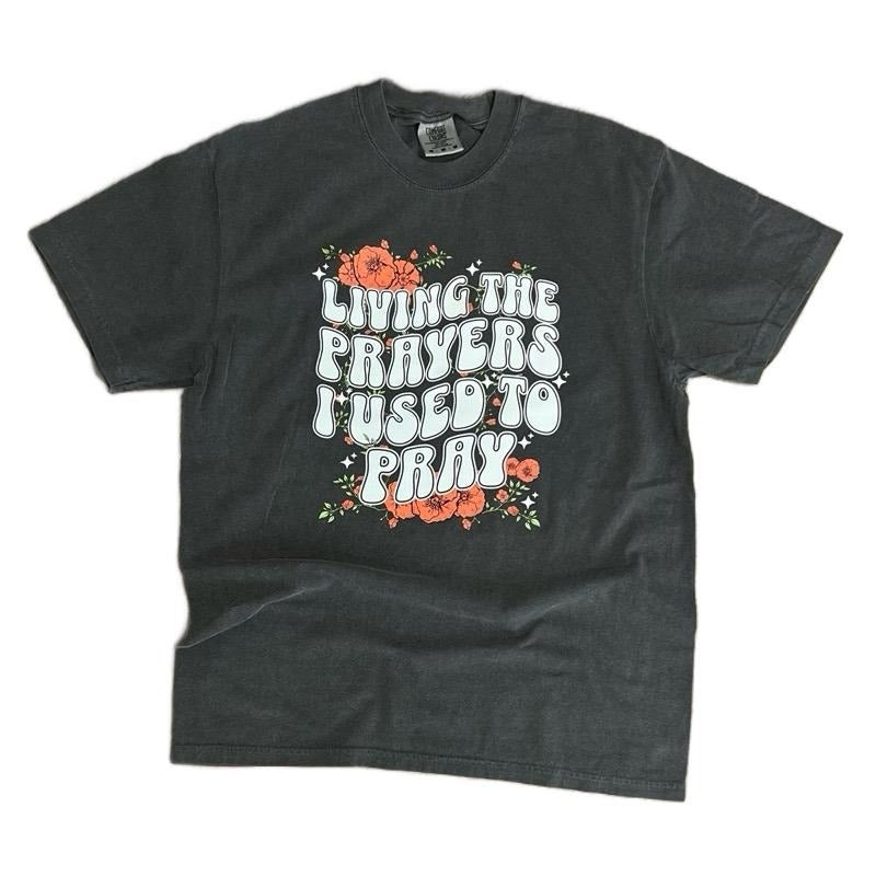 COMFORT COLORS -Living The Prayers I Used to Pray- Christian TShirt