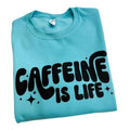 Caffeine Is Life Sweatshirt -- SCUBA BLUE