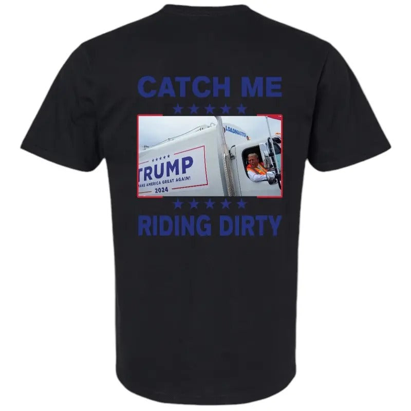 Catch Me Riding Dirty - Unique Graphic Design on Donnie