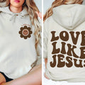 Christian Hoodie | Love Like Jesus Hoodie | Religious Hooded Sweatshirt | Bible Verse Hoodie | Groovy Hoodie | Christian Woman Gifts  T-shirt, sweater and Hoodie