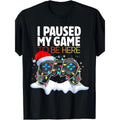 Christmas "I Paused The Game And Came Here" Funny Game T-shirt220g made in usastyle{n002}2