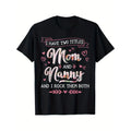 [Cotton Mothers Day T-Shirt] 100% Cotton T-Shirt - Two Titles Mom Nanny Grandma Mothers Day Christmas Birthday - S-XXXL, Black Made in USA