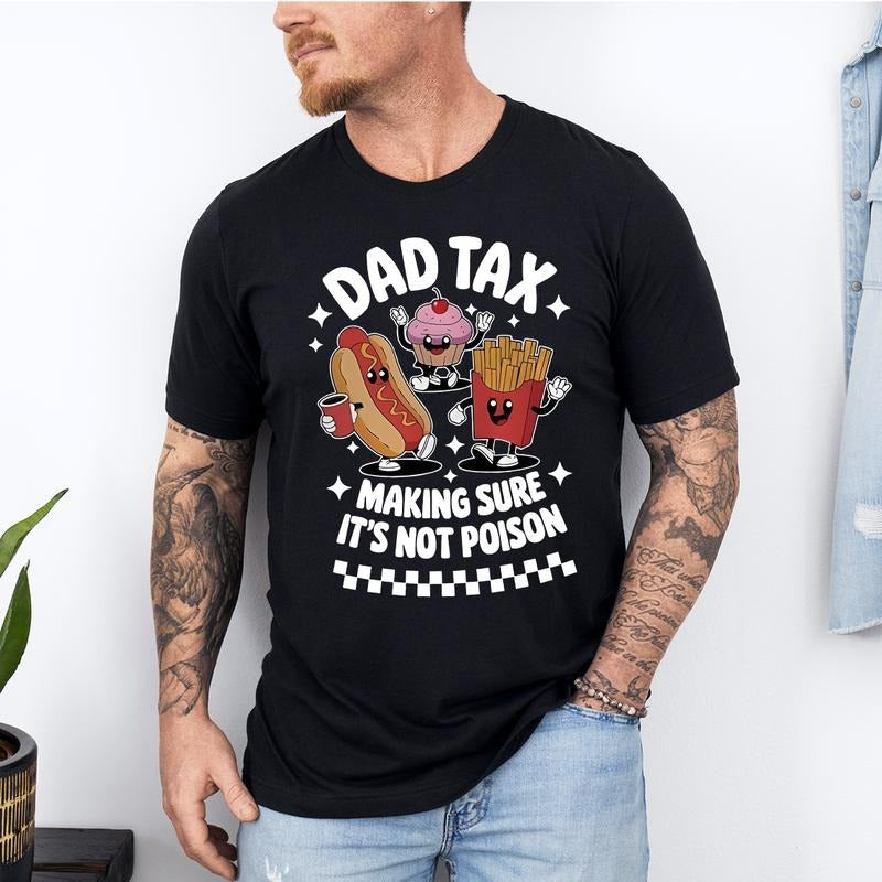 Dad Tax Shirt, Funny Dad Shirt, Fathers Day Shirt, Dad gifts, Birthday gift for dad, Husband Gift, Men's Funny Shirt, Funny Dad Jokes Tshirt