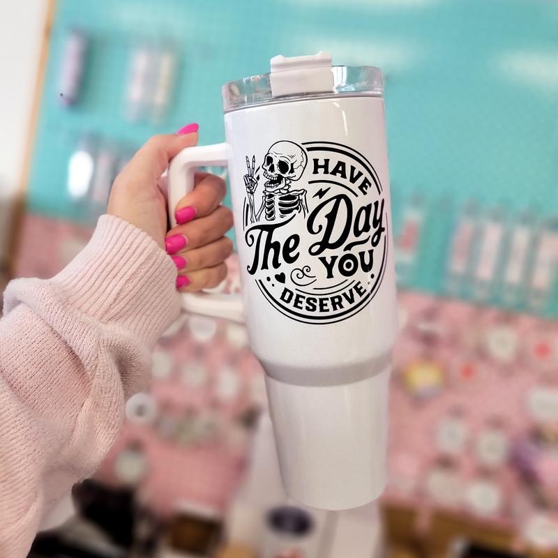 Day You Deserve 40 oz Tumbler