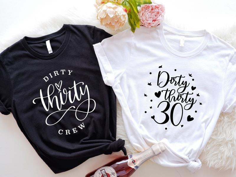 Dirty Thirty 30 Shirt, Dirty Thirty Crew T-Shirt, Matching Birthday Party Tees, 30th Bday Girl and Squad Shirts, 30 Years Old Celebration Gift Tee.