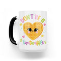 Don't Be A Twatwaffle 15 Oz Mug