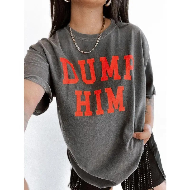 Dump Him Tee, Feminist girl power tee, trendy aesthetic shirt
