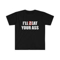 Funny Meme Shirt, I'll Beat / Eat Your Ass Pun Joke Tee, Gift Unisex T-Shirt